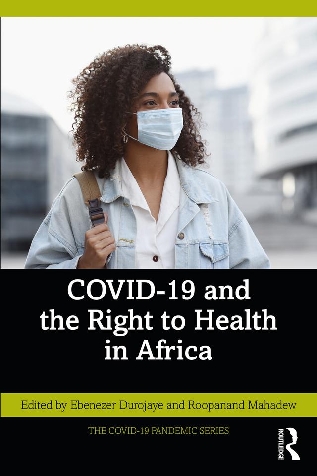 COVID-19 and the Right to Health in Africa by Ebenezer Durojaye, Roopanand Mahadew