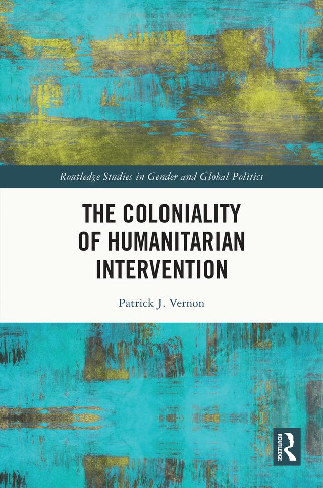 The Coloniality of Humanitarian Intervention by Patrick J. Vernon