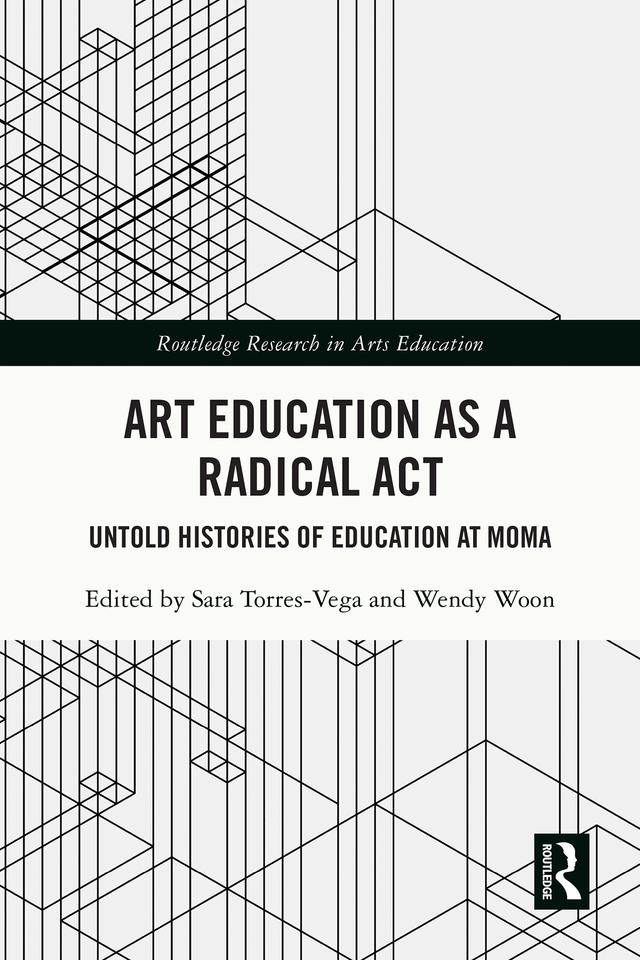 Art Education as a Radical Act by Sara Torres-Vega, Wendy Woon