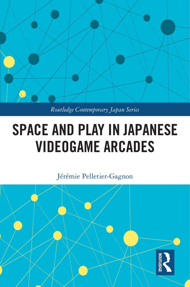 Space and Play in Japanese Videogame Arcades by Jérémie Pelletier-Gagnon