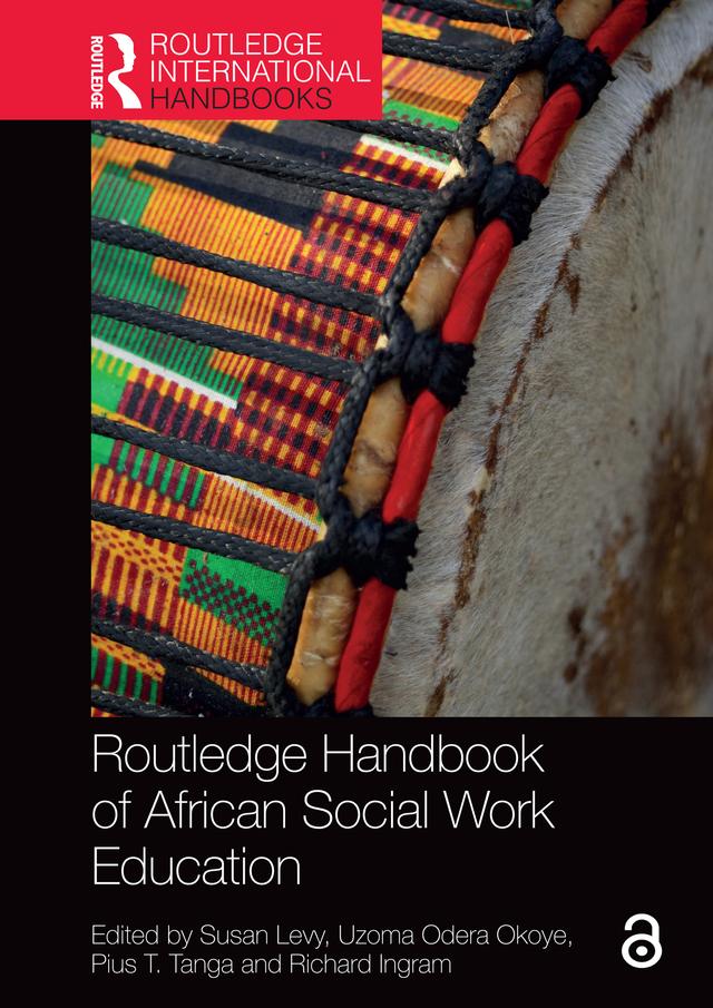 Routledge Handbook of African Social Work Education by Pius T. Tanga, Richard Ingram, Susan Levy, Uzoma Odera Okoye