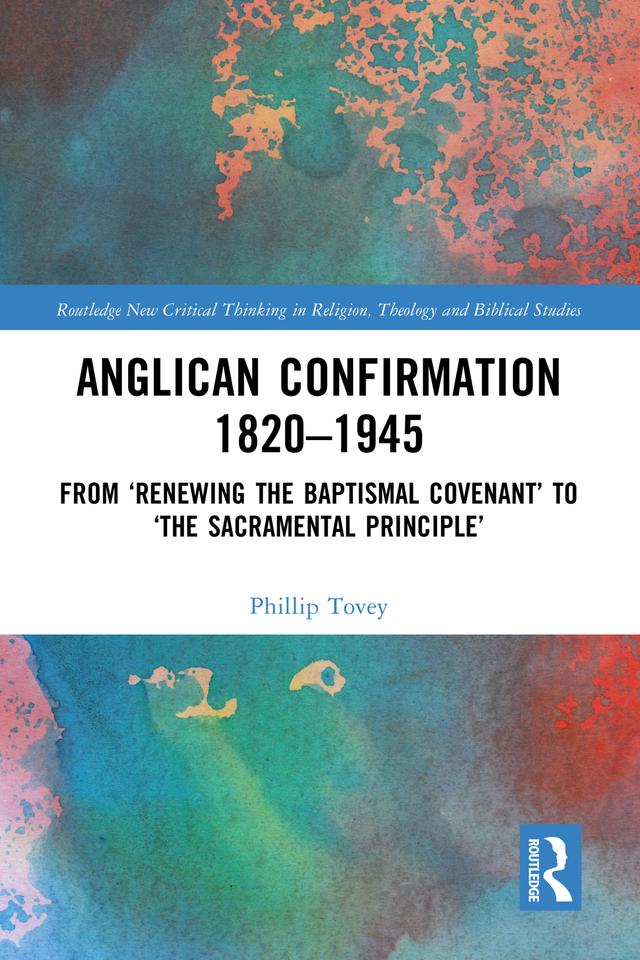 Anglican Confirmation 1820-1945 by Phillip Tovey