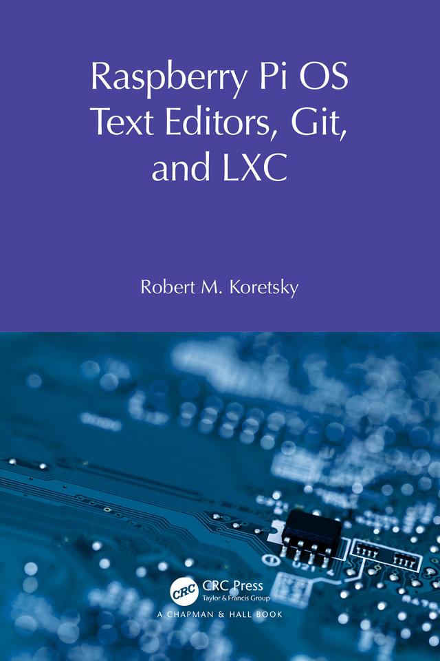 Raspberry Pi OS Text Editors, git, and LXC by Robert M Koretsky