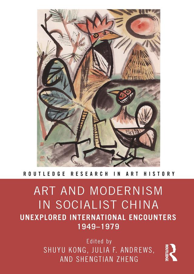Art and Modernism in Socialist China by Julia F. Andrews, Shengtian Zheng, Shuyu Kong