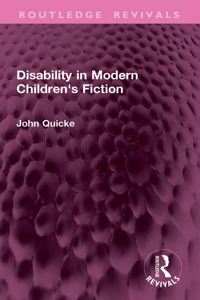Disability in Modern Children's Fiction by John Quicke