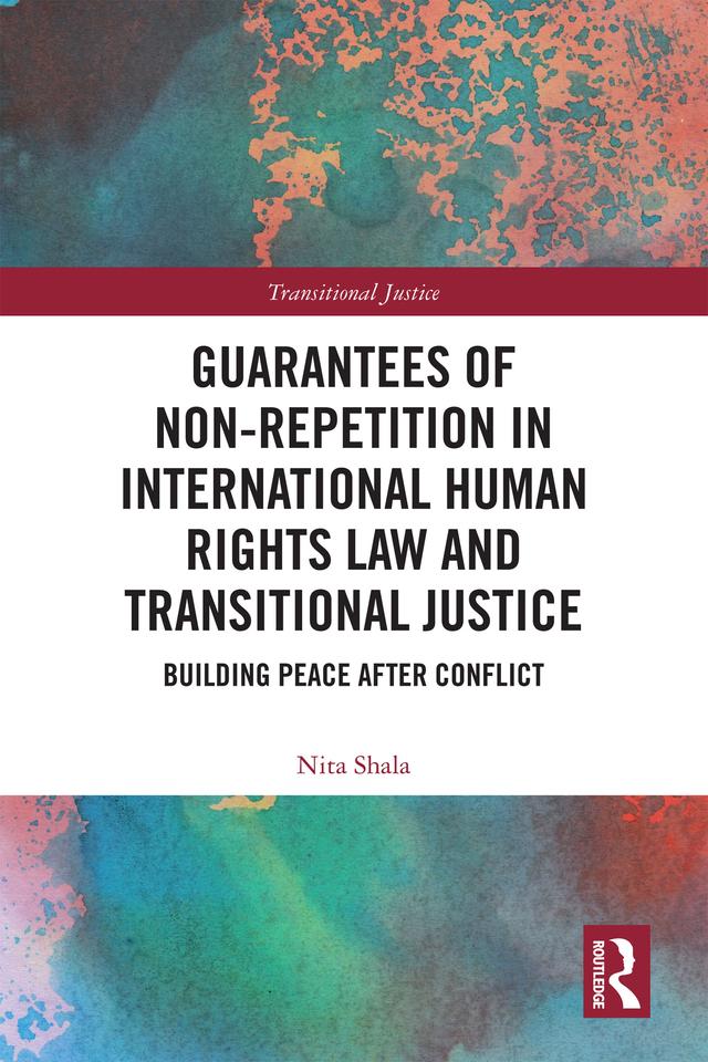 Guarantees of Non-Repetition in International Human Rights Law and Transitional Justice by Nita Shala