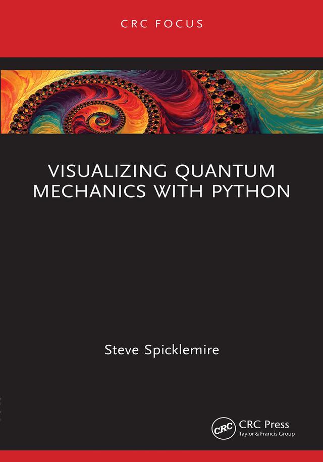 Visualizing Quantum Mechanics with Python by Steve Spicklemire