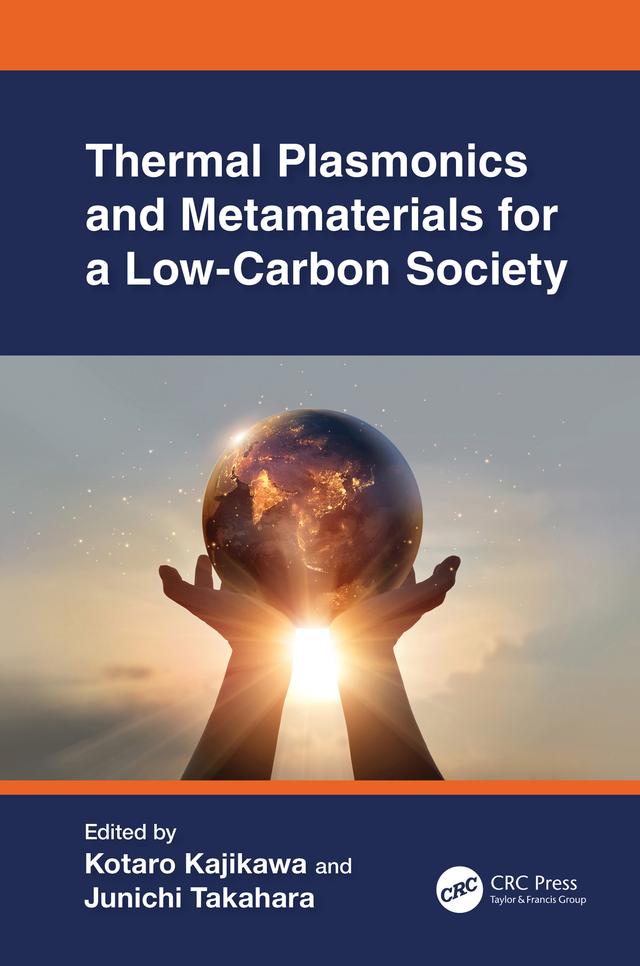 Thermal Plasmonics and Metamaterials for a Low-Carbon Society by Junichi Takahara, Kotaro Kajikawa