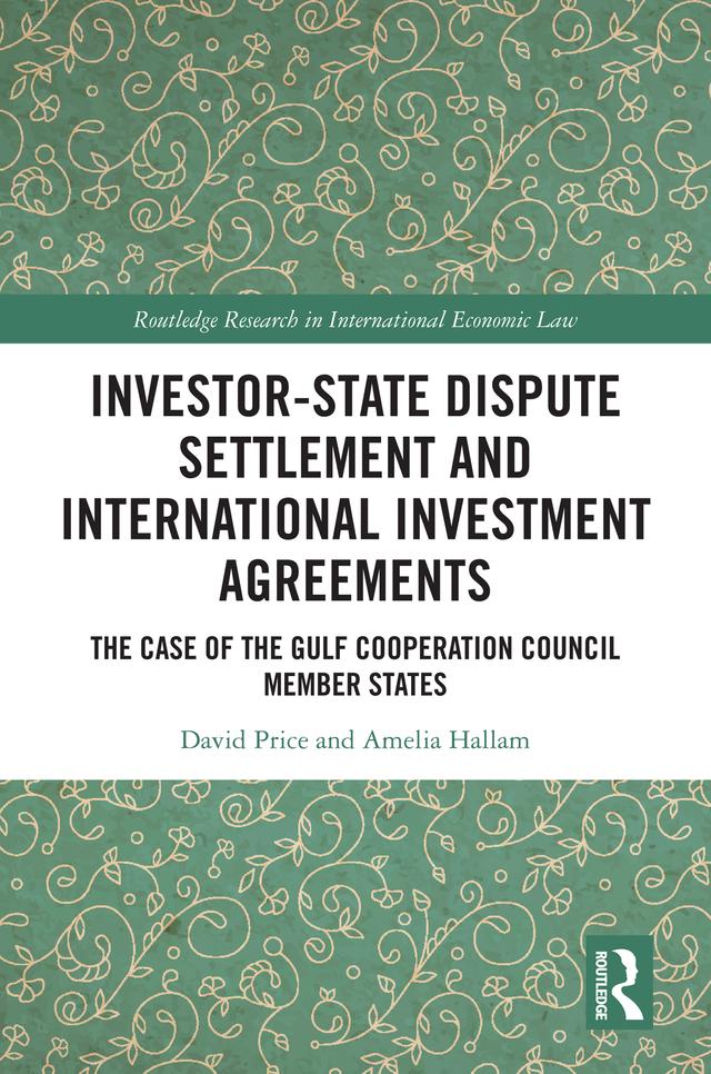 Investor-State Dispute Settlement and International Investment Agreements by Amelia Hallam, David Price