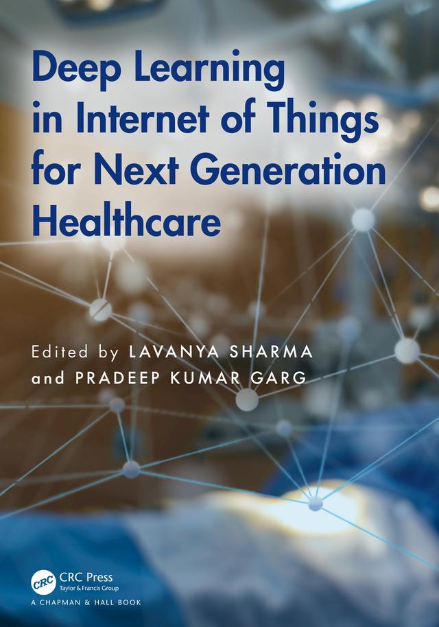 Deep Learning in Internet of Things for Next Generation Healthcare by Lavanya Sharma, Pradeep Kumar Garg