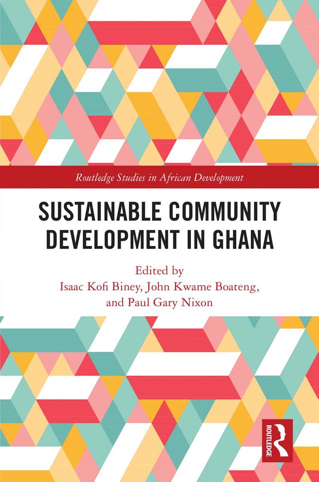 Sustainable Community Development in Ghana by Isaac Kofi Biney, John Kwame Boateng, Paul Gary Nixon
