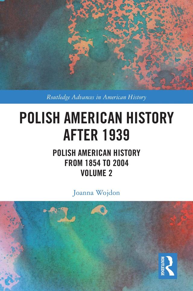 Polish American History after 1939 by Joanna Wojdon