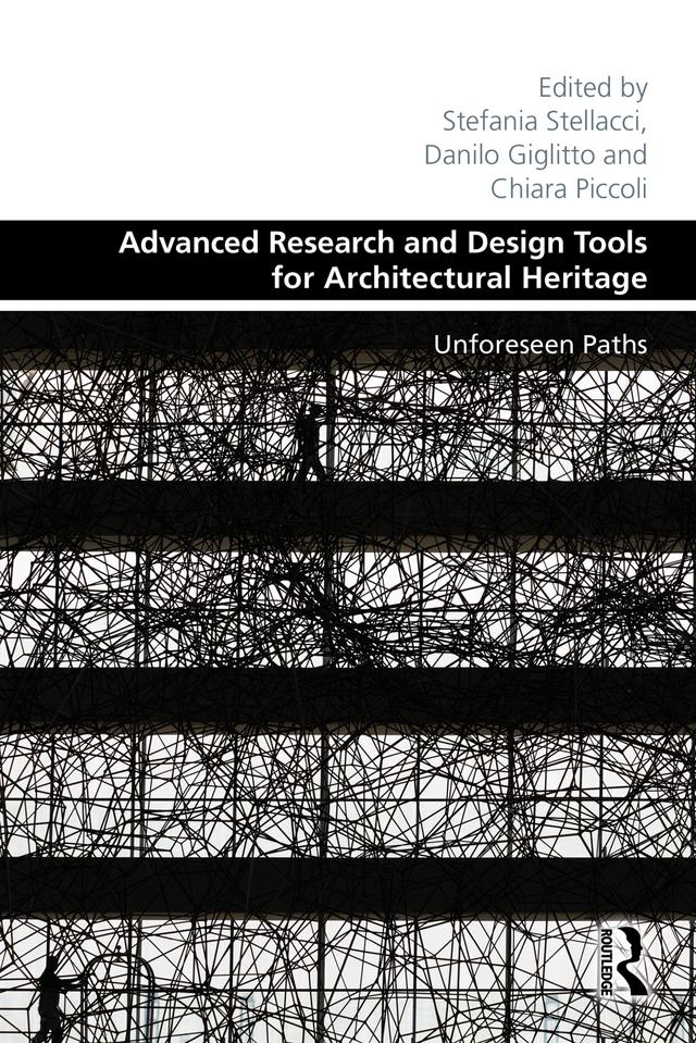Advanced Research and Design Tools for Architectural Heritage by Chiara Piccoli, Danilo Giglitto, Stefania Stellacci