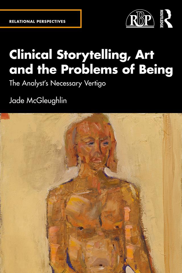 Clinical Storytelling, Art and the Problems of Being by Jade McGleughlin