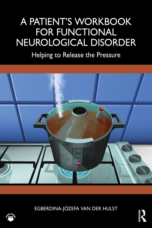 A Patient’s Workbook for Functional Neurological Disorder by Egberdina-Józefa van der Hulst