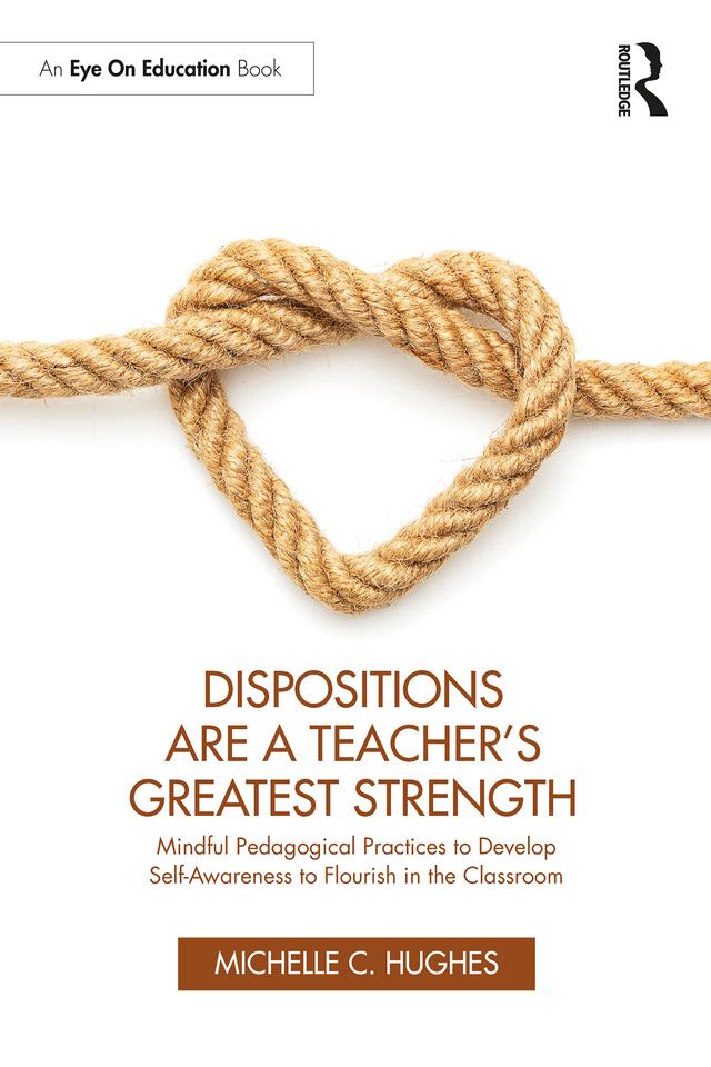 Dispositions Are a Teacher's Greatest Strength by Michelle C. Hughes