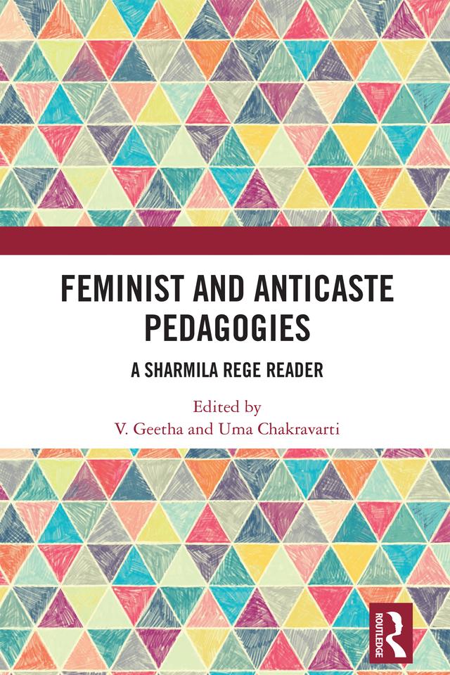 Feminist and Anticaste Pedagogies by Uma Chakravarti, V. Geetha