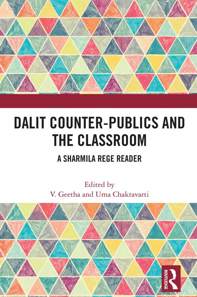 Dalit Counter-publics and the Classroom by Uma Chakravarti, V Geetha