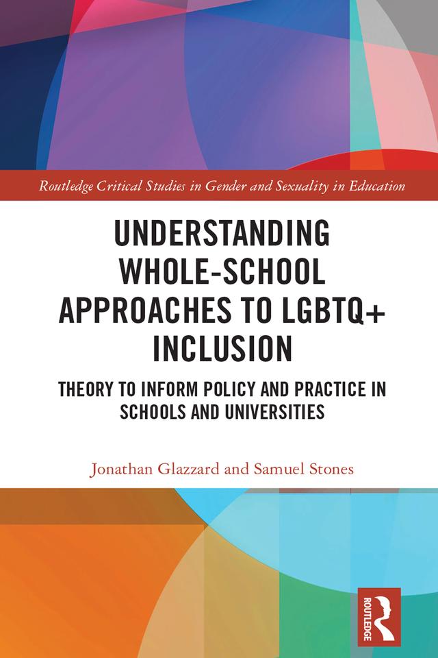 Understanding Whole-School Approaches to LGBTQ+ Inclusion by Jonathan Glazzard, Samuel Stones