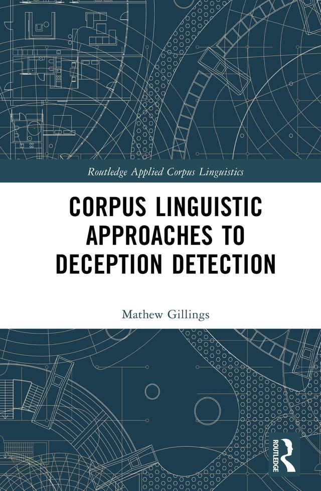 Corpus Linguistic Approaches to Deception Detection by Mathew Gillings