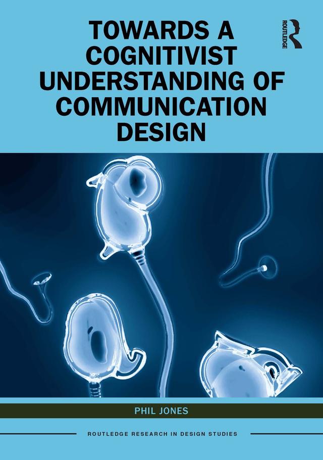 Towards a Cognitivist Understanding of Communication Design by Phil Jones