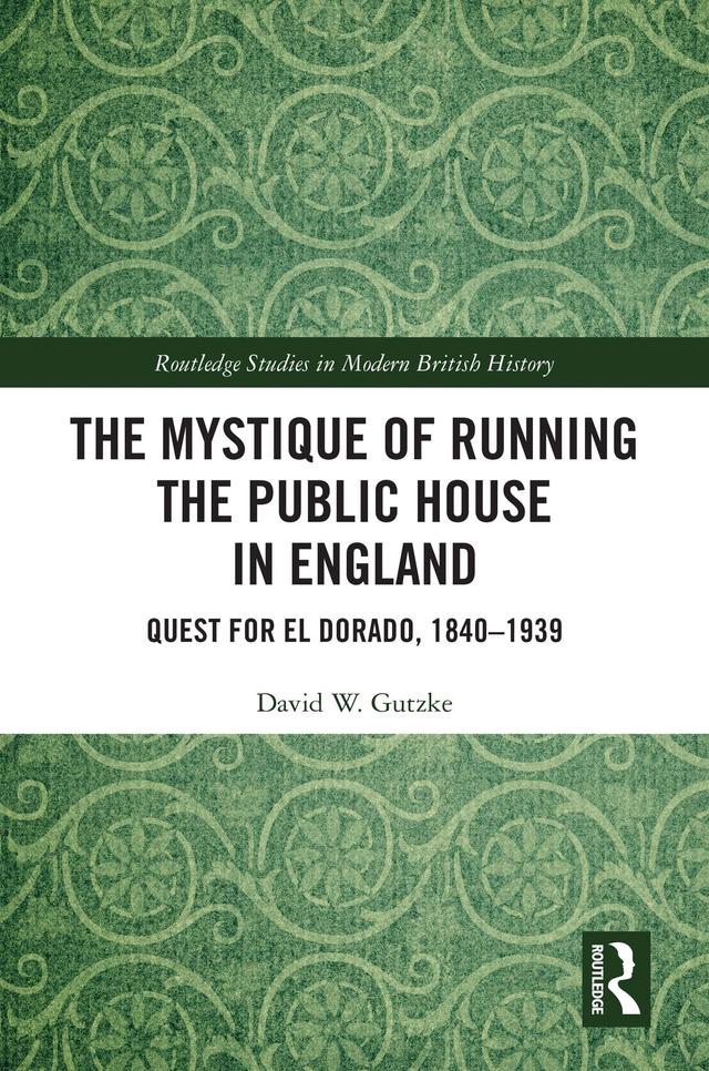 The Mystique of Running the Public House in England by David W. Gutzke