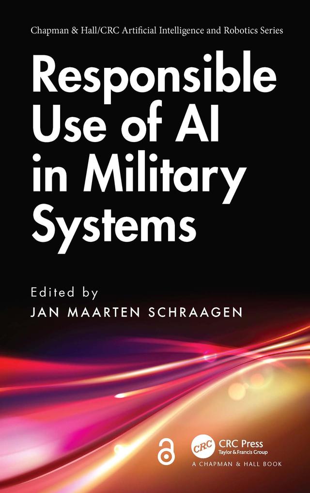 Responsible Use of AI in Military Systems by Jan Maarten Schraagen