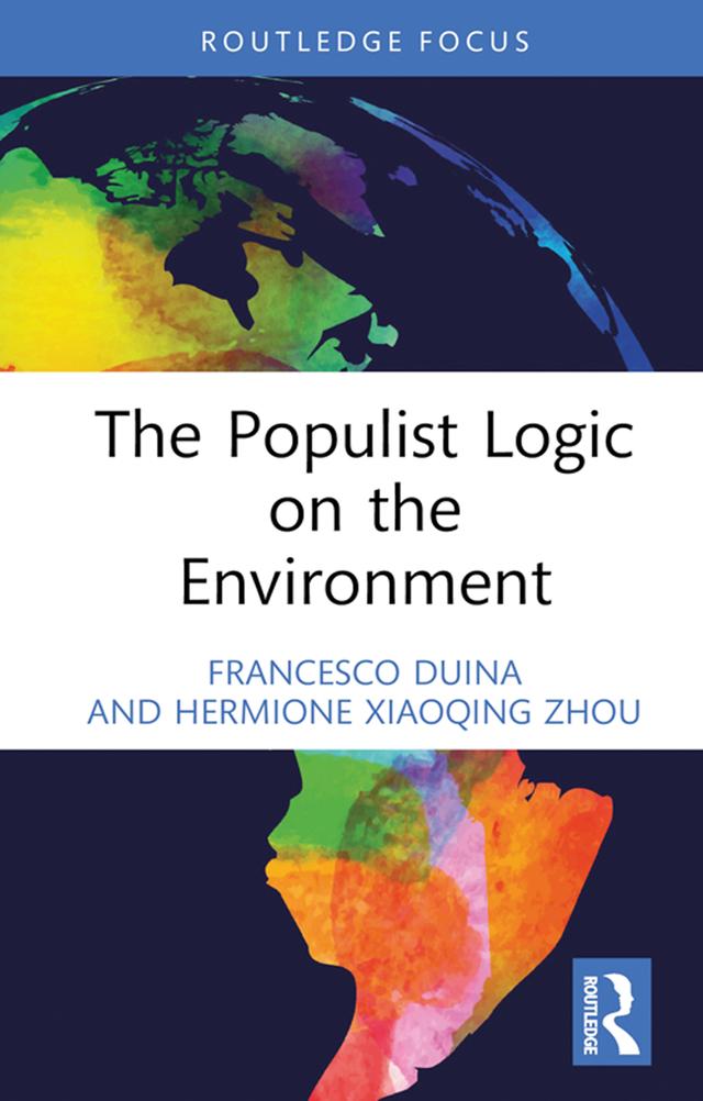 The Populist Logic on the Environment by Francesco Duina, Hermione Xiaoqing Zhou