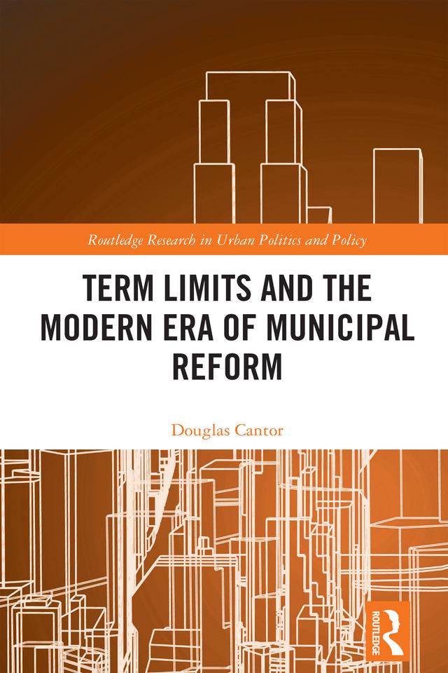 Term Limits and the Modern Era of Municipal Reform by Douglas Cantor