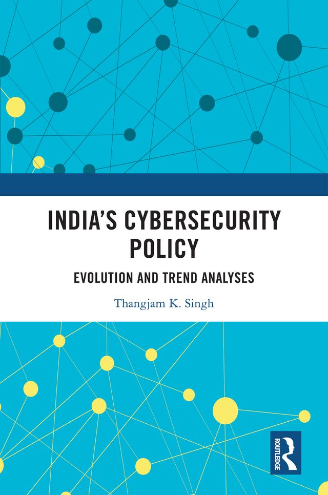 India’s Cybersecurity Policy by Thangjam K. Singh