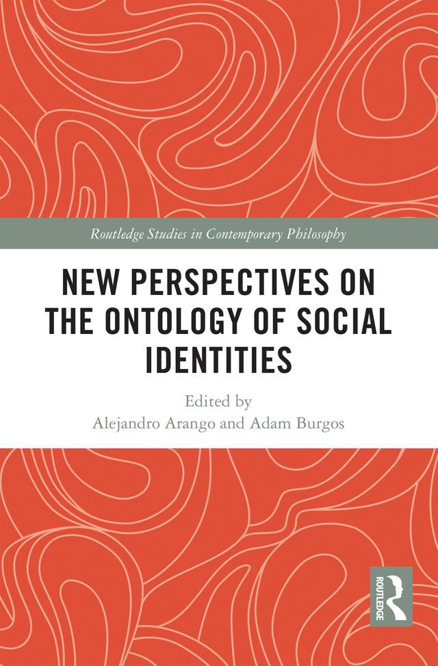 New Perspectives on the Ontology of Social Identities by Adam Burgos, Alejandro Arango