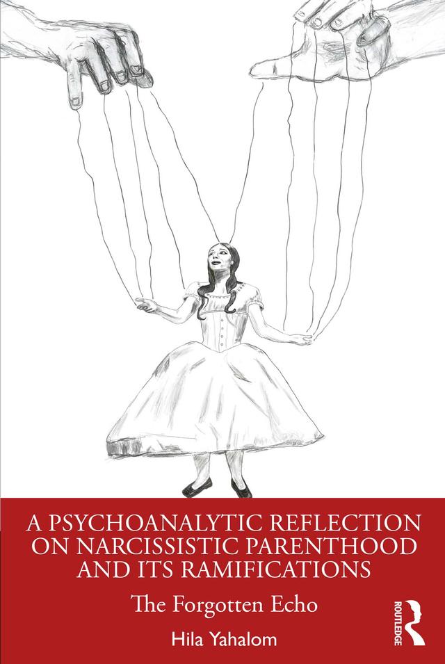 A Psychoanalytic Reflection on Narcissistic Parenthood and its Ramifications by Hila Yahalom
