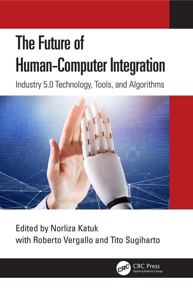 The Future of Human-Computer Integration by Norliza Katuk, Roberto Vergallo, Tito Sugiharto