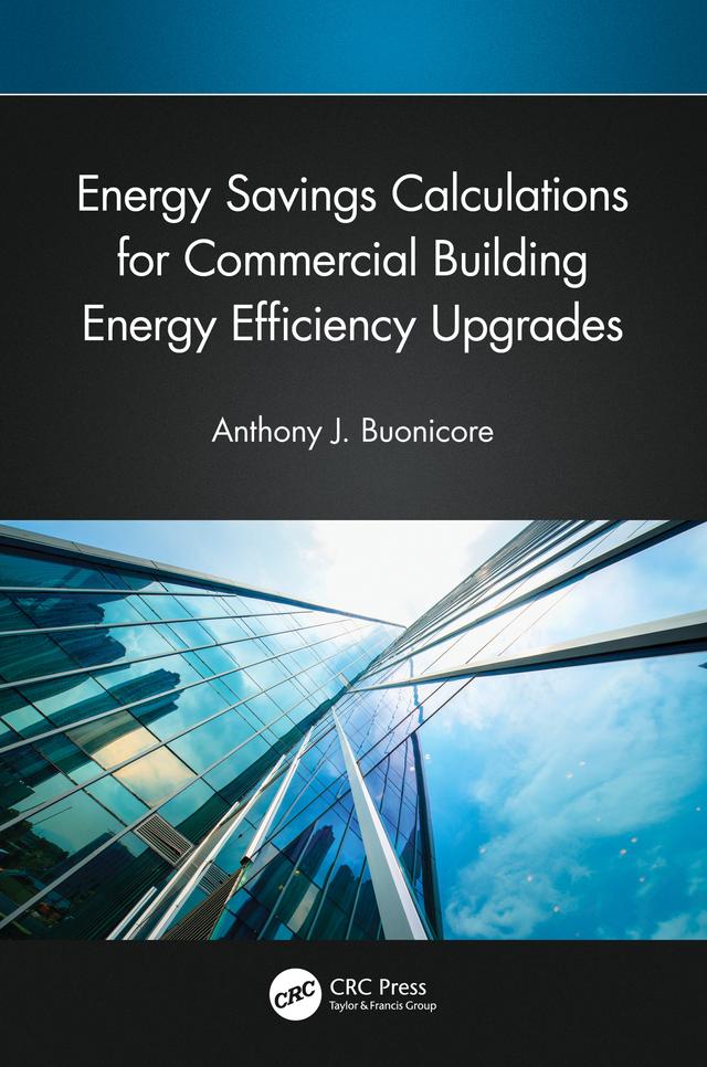 Energy Savings Calculations for Commercial Building Energy Efficiency Upgrades by Anthony J. Buonicore