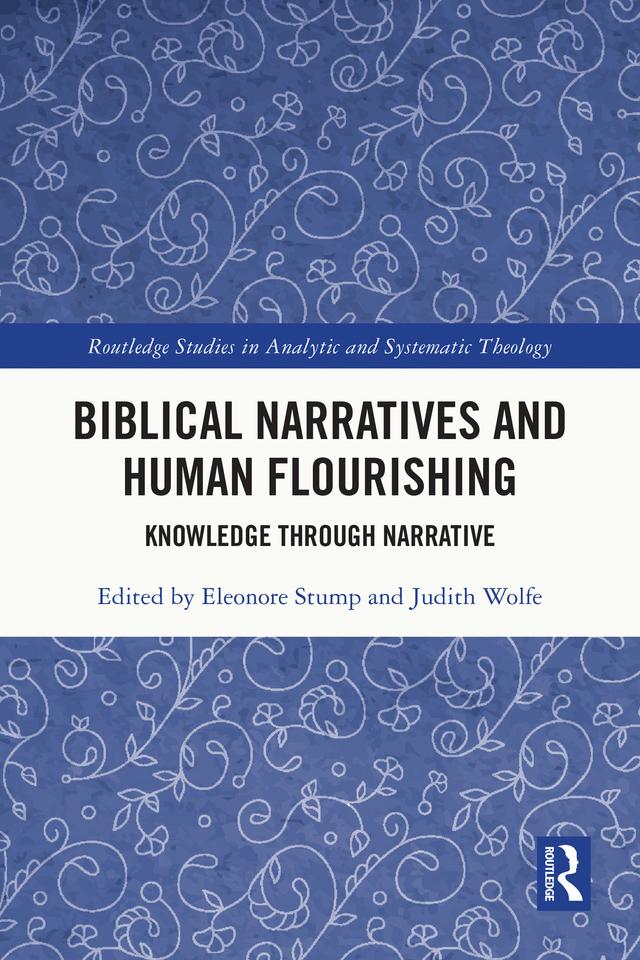 Biblical Narratives and Human Flourishing by Eleonore Stump, Judith Wolfe