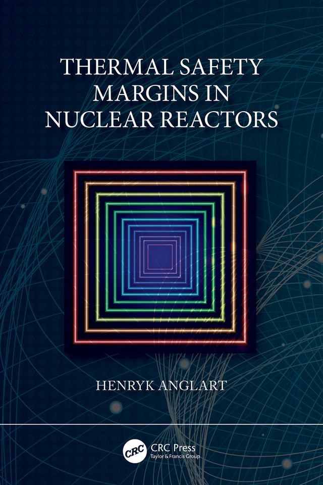 Thermal Safety Margins in Nuclear Reactors by Henryk Anglart
