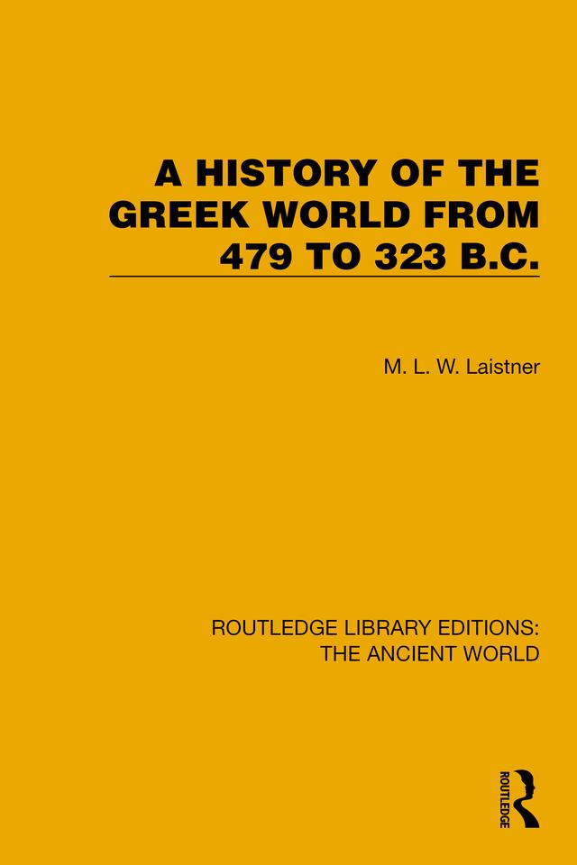 A History of the Greek World from 479 to 323 B.C. by M.L.W. Laistner