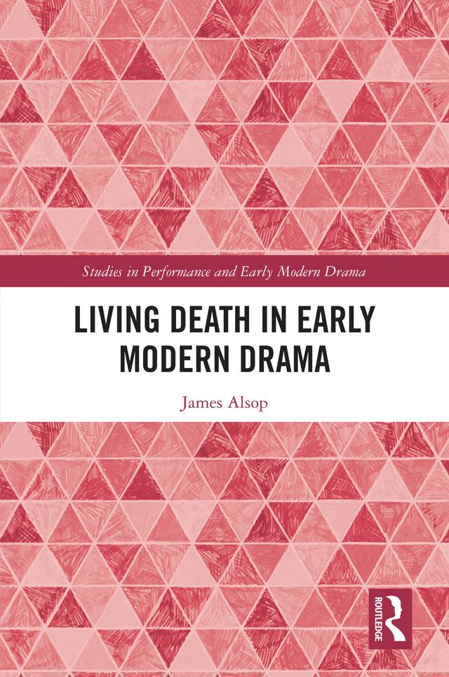 Living Death in Early Modern Drama by James Alsop