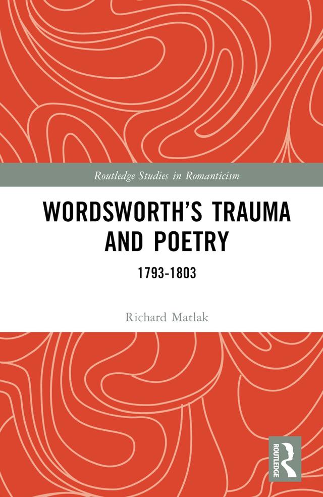 Wordsworth’s Trauma and Poetry by Richard E. Matlak