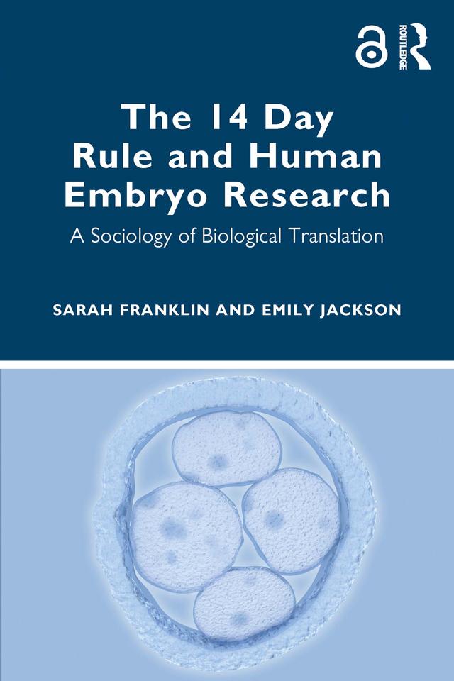 The 14 Day Rule and Human Embryo Research by Emily Jackson, Sarah Franklin