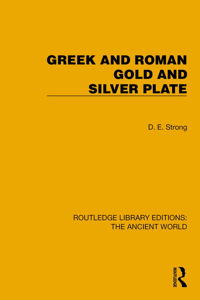 Greek and Roman Gold and Silver Plate by D.E. Strong