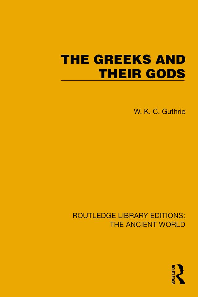 The Greeks and their Gods by W.K.C. Guthrie