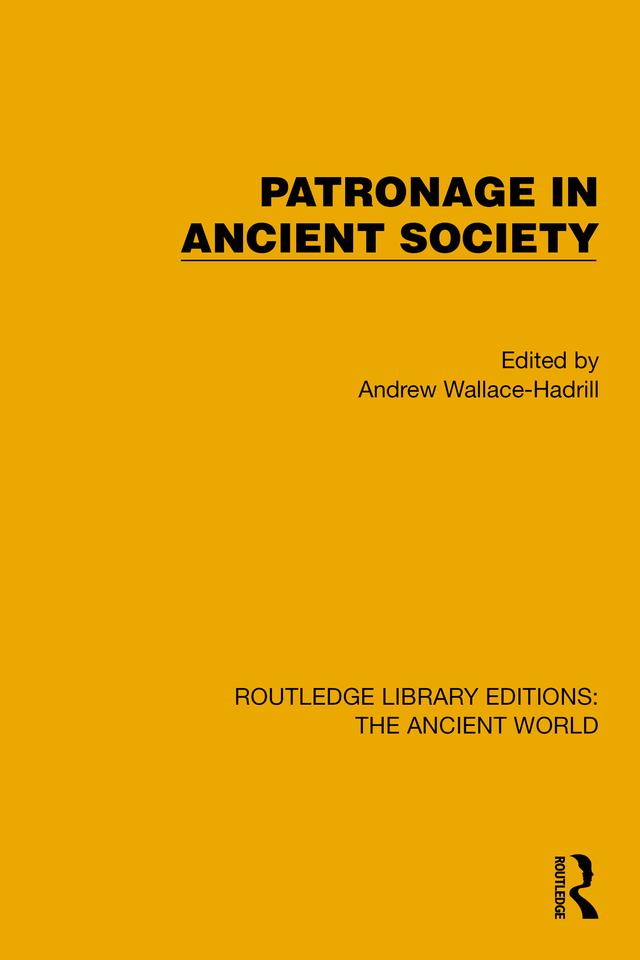 Patronage in Ancient Society by Andrew Wallace-Hadrill