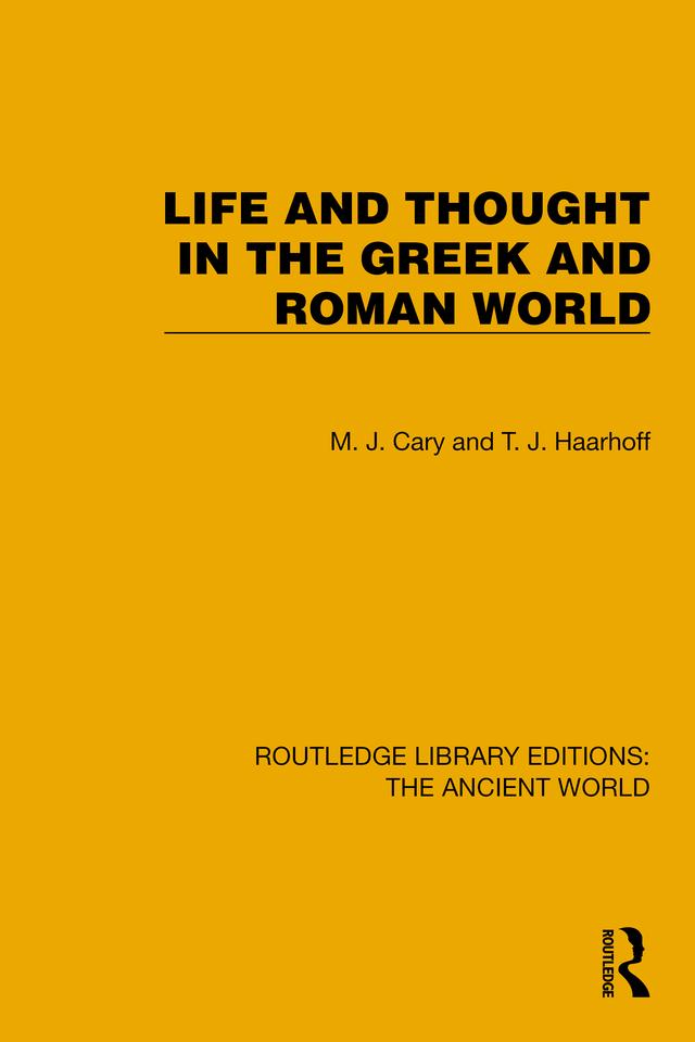 Life and Thought in the Greek and Roman World by M. Cary, T.J. Haarhof