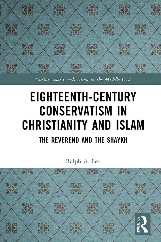 Eighteenth-Century Conservatism in Christianity and Islam by Ralph A. Leo