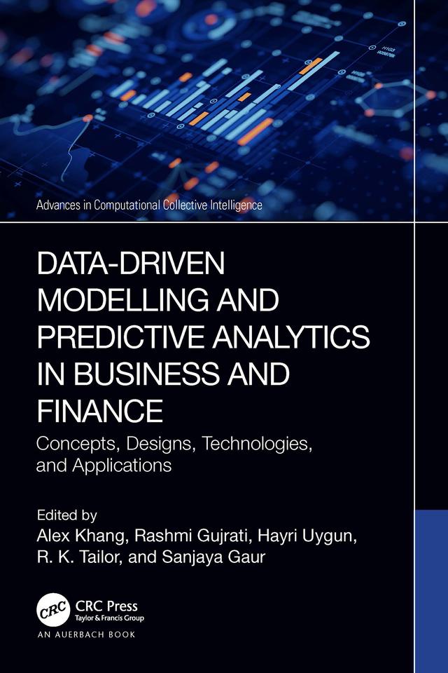 Data-Driven Modelling and Predictive Analytics in Business and Finance by Alex Khang, Hayri Uygun, Rashmi Gujrati, R. K. Tailor, Sanjaya Gaur