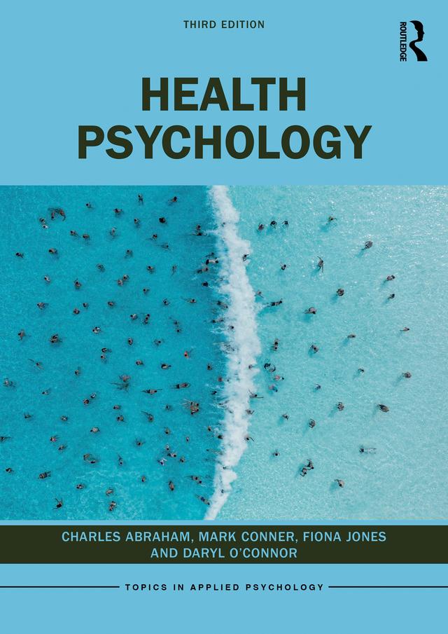Health Psychology by Charles Abraham, Daryl O'Connor, Fiona Jones, Mark Conner