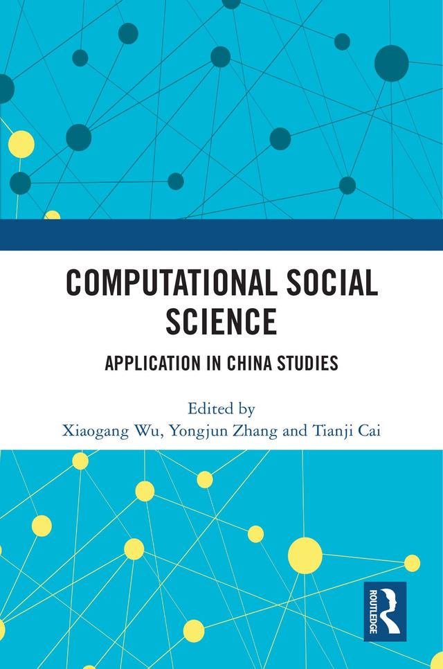 Computational Social Science by Tianji Cai, Xiaogang Wu, Yongjun Zhang