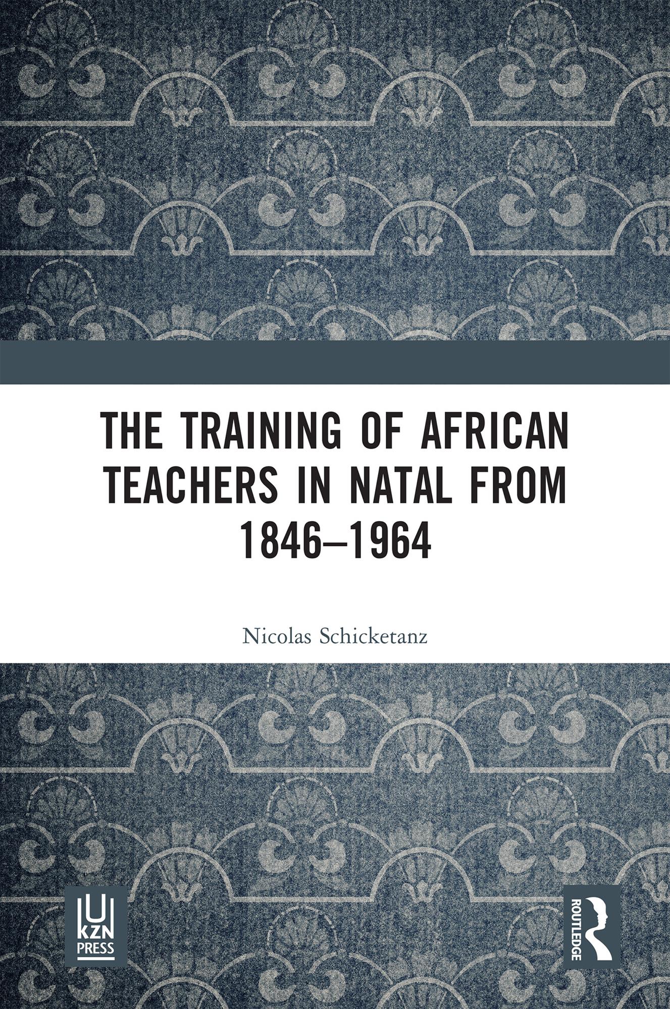 The Training of African Teachers in Natal from 1846–1964