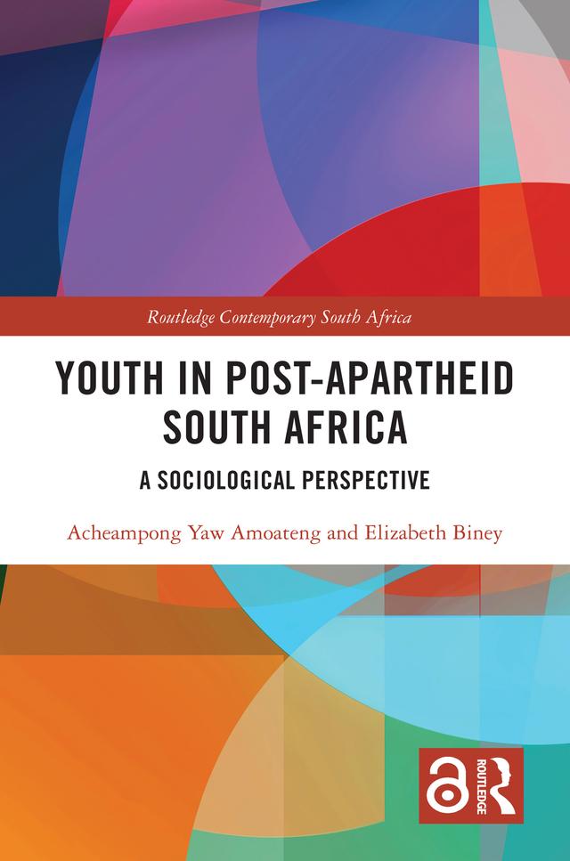 Youth in Post-Apartheid South Africa by Acheampong Yaw Amoateng, Elizabeth Biney